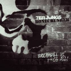 Bonecrusher : Brickwall Vs. F*ck All!